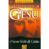 La Vita Segreta di Gesù<br />I nove volti di Cristo