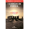 I Luoghi di Forza<br />Guida alle località che emanano energia, pace e armonia