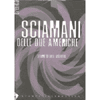 Sciamani delle due Americhe<br>storie di vita vissuta