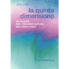 La Quinta Dimensione<br />alla scoperta delle dimensione spirituale della natura umana