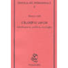 Il Buddha verde<br>meditazione politica ecologia