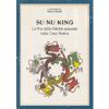 Su Nu King la via della felicità sessuale <br>nella Cina antica