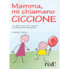 Mamma mi chiamano ciccione<br />come affrontare l'obesità infantile