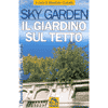 Sky garden il giardino sul tetto
