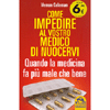 Come Impedire al Vostro Medico di Nuocervi<br />