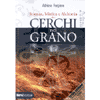 Scienza Mistica e Alchimia dei Cerchi nel Grano<br />