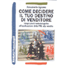 Come Decidere il Tuo Destino di Venditore<br />Integrazioni metodologicheall'applicazione della PNL nella vendita