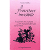 Il Protettore Invisibile<br />la guida che ci aiuta nei momenti difficili