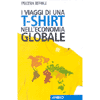 I viaggi di una T-Shirt nell'Economia Globale<br />