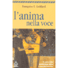 L'anima nella voce<br>il canto come meditazione attiva<br>e crescita interiore