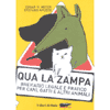 Qua la zampa<br>breviario legale e pratico<br>per cani gatti e altri animali