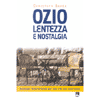Ozio Lentezza Nostalgia<br />