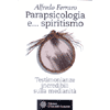 Parapsicologia e spiritismo<br>testimonianze incredibili sulla medianità