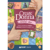 Creare Donna<br />1000 idee per arredare e decorare casa