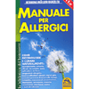 Manuale per Allergici<br />come riconoscere e curare orticarie allergie asma e tanti altri disturbi
