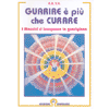 Guarire è più che curare<br>I Maestri ci insegnano la guarigione