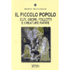 Il Piccolo Popolo<br />Elfi gnomi folletti e creature fatate