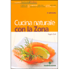 Cucina Naturale con la Zona<br />