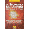 La scomparsa dell'universo<br>così come ci appare