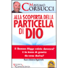 Alla scoperta della Particella di Dio<br />Le particelle mancanti sono due