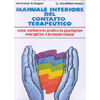 Manuale Interiore del Contatto Terapeutico<br />come mettere in pratica la guarigione energetica e transpersonale