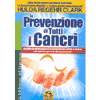 La Prevenzione di tutti i cancri<br>un programma di 3 settimane per curare il cancro <br>e un programma per curare gli animali domestici