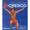 Io cresco<br>guida per avere figli sani e attivi<br>dalla nascita all'adolescenza