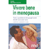 Vivere bene in menopusa<br>tutti i problemi di quegli anni risolti uno per uno