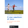 Come smettere di bere<br>e ritrovare una salute perfetta