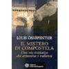 Il mistero di Compostela<br>una via iniziatica che attraversa i millenni