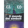 Il Mondo dei Simboli<br />Numeri lettere e figure geometriche