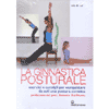 La Ginnastica Posturale<br />esercizi e consigli per conquistare<br />da soli una postura corretta
