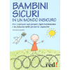 Bambini sicuri in un mondo insicuro<br>trasmettere ottimismo e fiducia nei propri bimbi