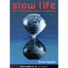 Slow Life<br>del vivere lento sereno e contento