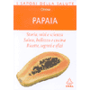 Papaja<br>storia salute bellezza e ricette