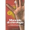 Manuale di Chirologia (R)<br />I segreti del nostro destino attraverso la lettura della mano