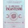 Il Libro degli Incantesimi<br />Antiche formule per problemi attuali