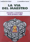 La Via del Maestro<br />filosofia e fisiologia della pratiche yoga