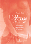 L'Ebbrezza Amorosa<br />l'incanto la passione il mistero