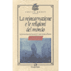 La Reincarnazione e le Religioni del mondo (R)<br />La storia nei secoli di un pensiero nato insieme all'uomo