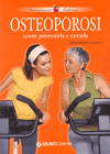 Osteoporosi come prevenirla e curarla<br />