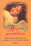 Angeli protettori<br>come trasmettere felicità e amore<br>con l'aiutio degli angeli