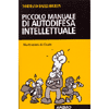Piccolo Manuale di Autodifesa Lntellettuale<br />