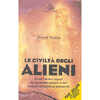 Le Civiltà degli Alieni<br />Rivelazioni dall'antichità del fenomeno degli UFO