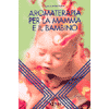 Aromaterapia per la mamma e il bambino