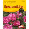 Rose Antiche<br>l'incomparabile suggestione delle forme di un tempo