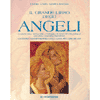 Il grande libro degli Angeli<br>conoscerli invocarli pregarli nelle diverse religioni