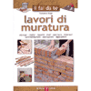 Lavori di Muratura<br>Attrezzi, malte, tasselli, muri, aperture,<br> intonaci, pavimentazioni, costruzioni, riparazioni