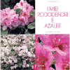 I miei Rododendri e Azalee<br>la scelta e la cura