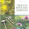 I trucchi per il mio giardino<br>consigli e soluzioni per tutti i problemi